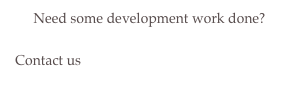 Need some development work done?  

Contact us developers@fullmoonmanor.net